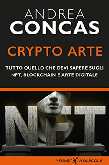 Crypto Arte: Tutto quello che devi sapere su NFT, Blockchain e Arte Digitale (MOLECOLE. Uno sguardo sul presente)